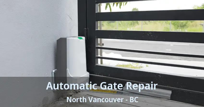 Automatic Gate Repair North Vancouver - BC