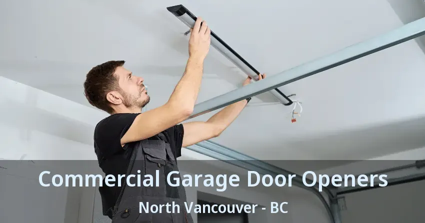 Commercial Garage Door Openers North Vancouver - BC Commercial Garage Door Openers North Vancouver - BC