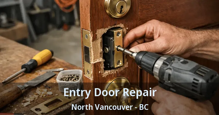 Entry Door Repair North Vancouver - BC Entry Door Repair North Vancouver - BC
