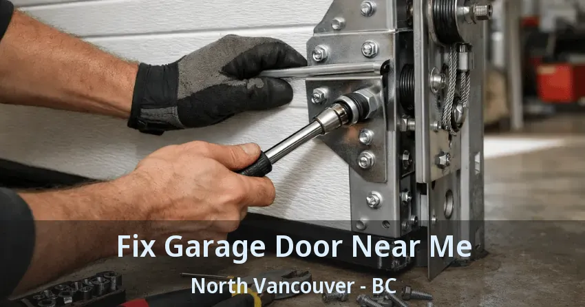Fix Garage Door Near Me North Vancouver - BC