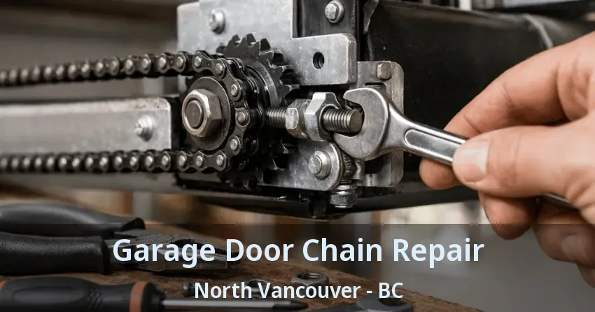 Garage Door Chain Repair North Vancouver - BC Garage Door Chain Repair North Vancouver - BC