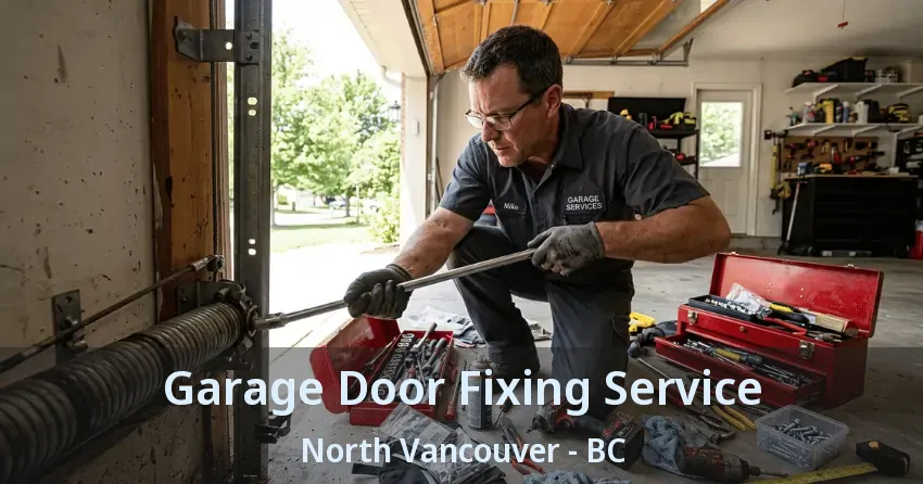 Garage Door Fixing Service North Vancouver - BC Garage Door Fixing Service North Vancouver - BC