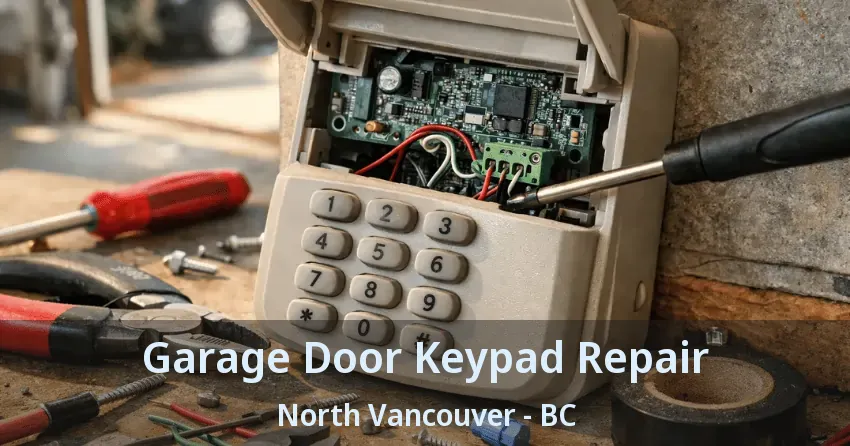 Garage Door Keypad Repair North Vancouver - BC Garage Door Keypad Repair North Vancouver - BC
