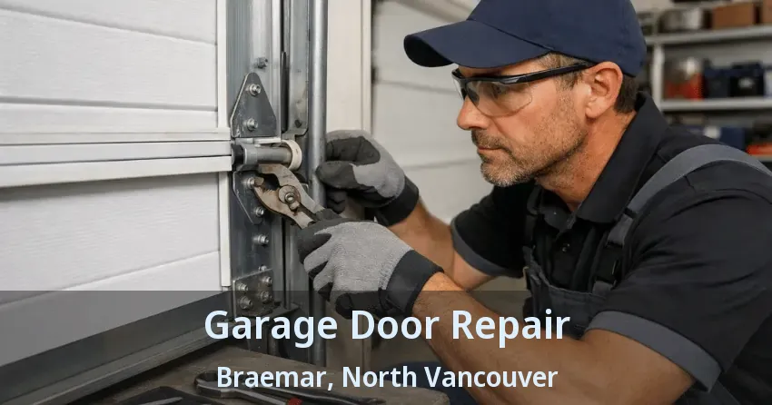 Garage Door Repair Braemar, North Vancouver - BC Garage Door Repair Braemar, North Vancouver - BC