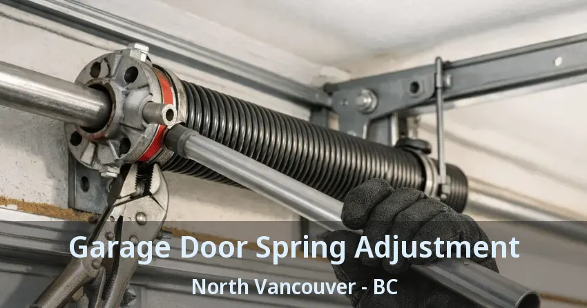 Garage Door Spring Adjustment North Vancouver - BC Garage Door Spring Adjustment North Vancouver - BC