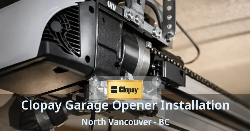 Clopay Garage Opener Installation North Vancouver - BC Clopay Garage Opener Installation North Vancouver - BC