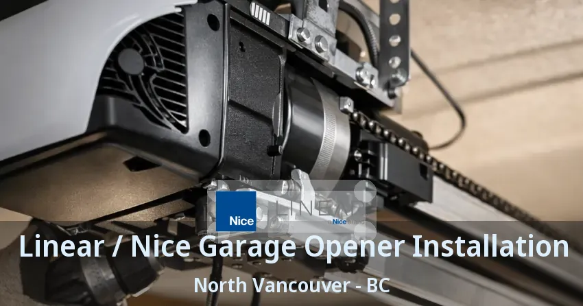 Linear / Nice Garage Opener Installation North Vancouver - BC Linear / Nice Garage Opener Installation North Vancouver - BC