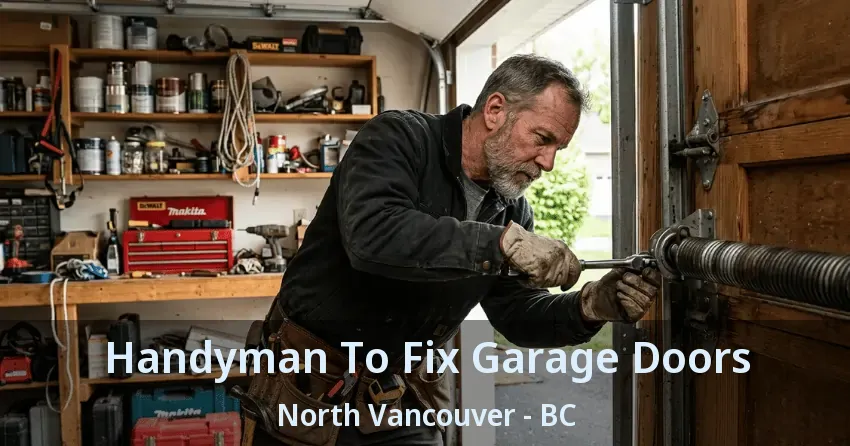 Handyman To Fix Garage Doors North Vancouver - BC Handyman To Fix Garage Doors North Vancouver - BC