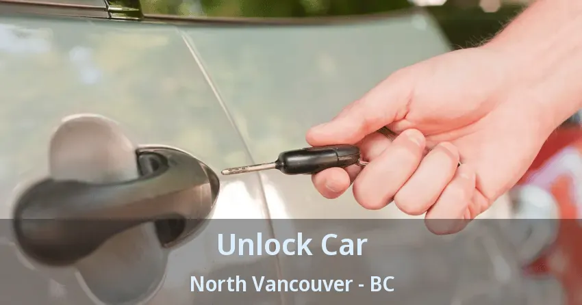 Unlock Car North Vancouver - BC Unlock Car North Vancouver - BC