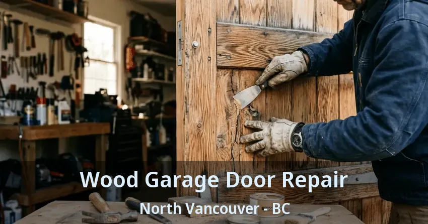 Wood Garage Door Repair North Vancouver - BC Wood Garage Door Repair North Vancouver - BC